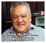 Raúl Valdivia………………… Investigado