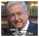 AMLO……………………………… Apoya a Cuba