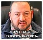 Uriel Lugo…………………. Extinción partidista 