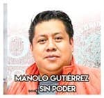 Manolo Gutiérrez…. Sin poder