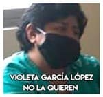 Violeta García López…… No la quieren 