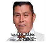 Felipe Juárez………………………… Indolencia