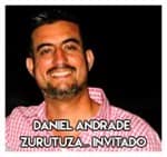 Daniel Andrade Zurutuza……. Invitado especial