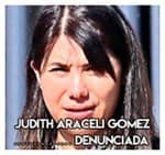 Judith Araceli Gómez…………… Denunciada 