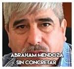Abraham Mendoza…………………. Sin concretar