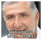 Adán Augusto López……………. Recorte