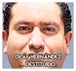 Olaf Hernández………………..Destituido