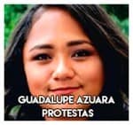 Guadalupe Azuara…………………… Protestas