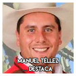 Manuel Téllez………………….. Destaca 