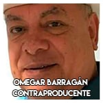 Omegar Barragán………. Contraproducente