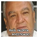 Raúl Valdivia…………………. Investigado