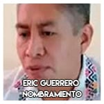 Eric Guerrero…………………. Nombramiento