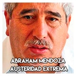 Abraham Mendoza………… Austeridad extrema