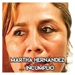 Martha Hernández… Incumplió 