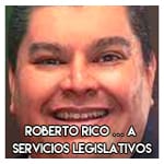 Roberto Rico ……….. A Servicios Legislativos