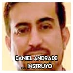 Daniel Andrade………………….. Instruyó