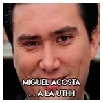 Miguel Acosta............. A la UTHH