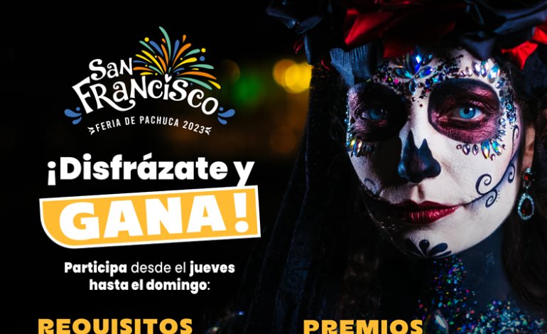 Disfrázate y participa en la Feria de San Francisco Pachuca Hidalgo 2023